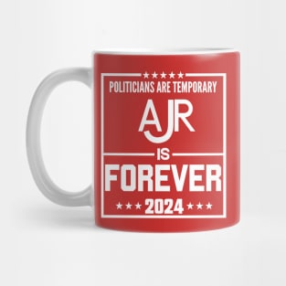 Politicians are temproray Ajr is forever 2024 Mug